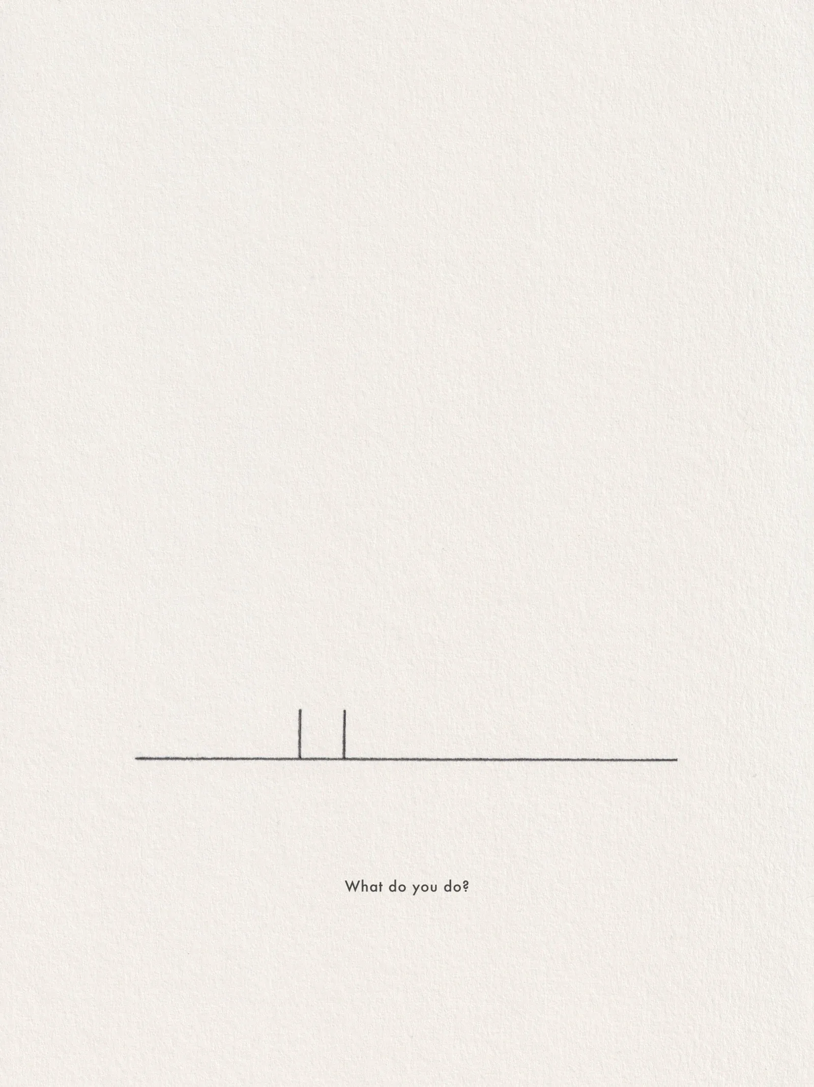 Pencil line drawing on paper: two vertical posts standing close together on a horizontal line, captioned 'What do you do?'