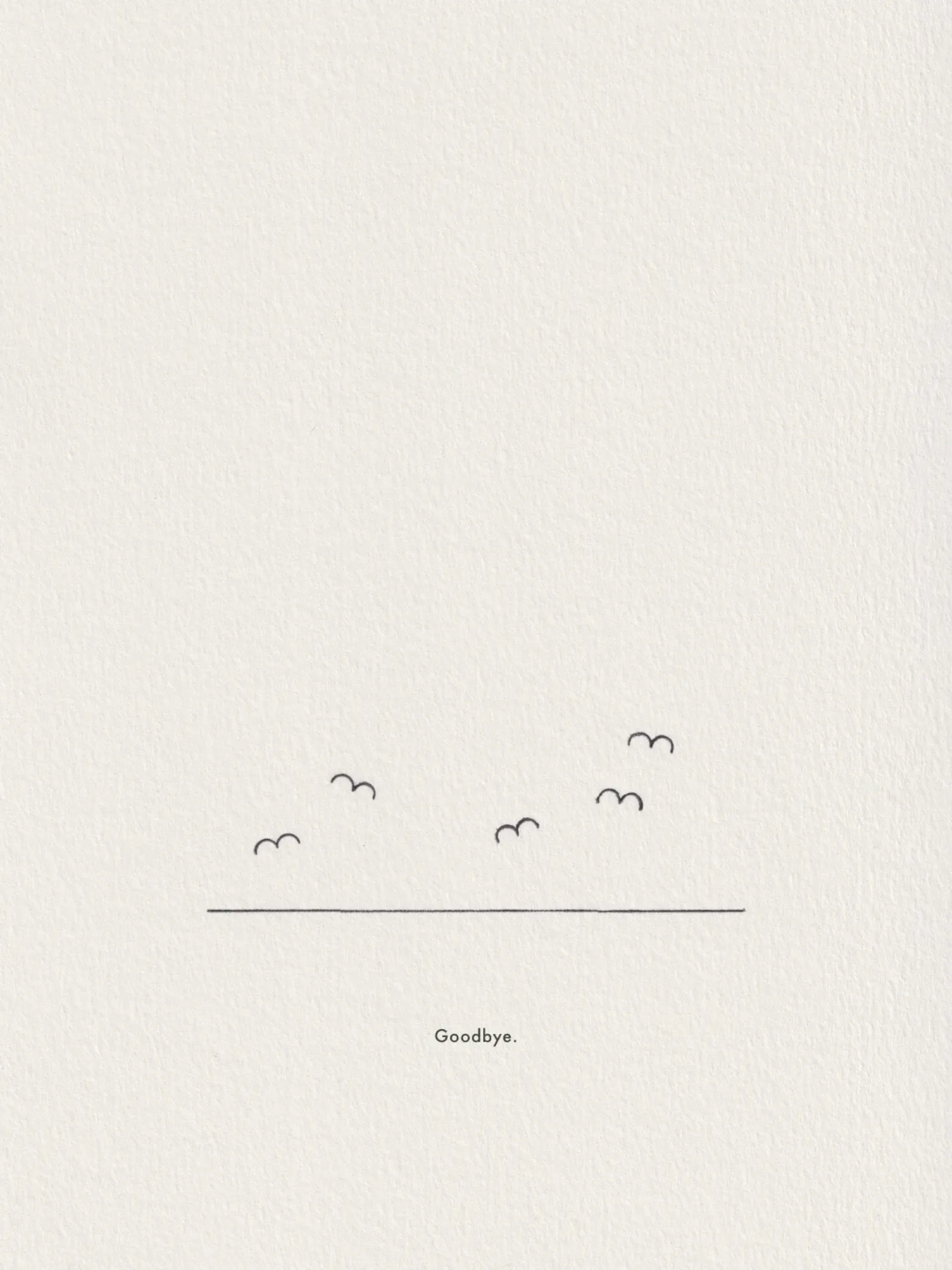 Ink line drawing on paper: small bird shapes rising and drifting away above a horizontal line, captioned 'Goodbye.'